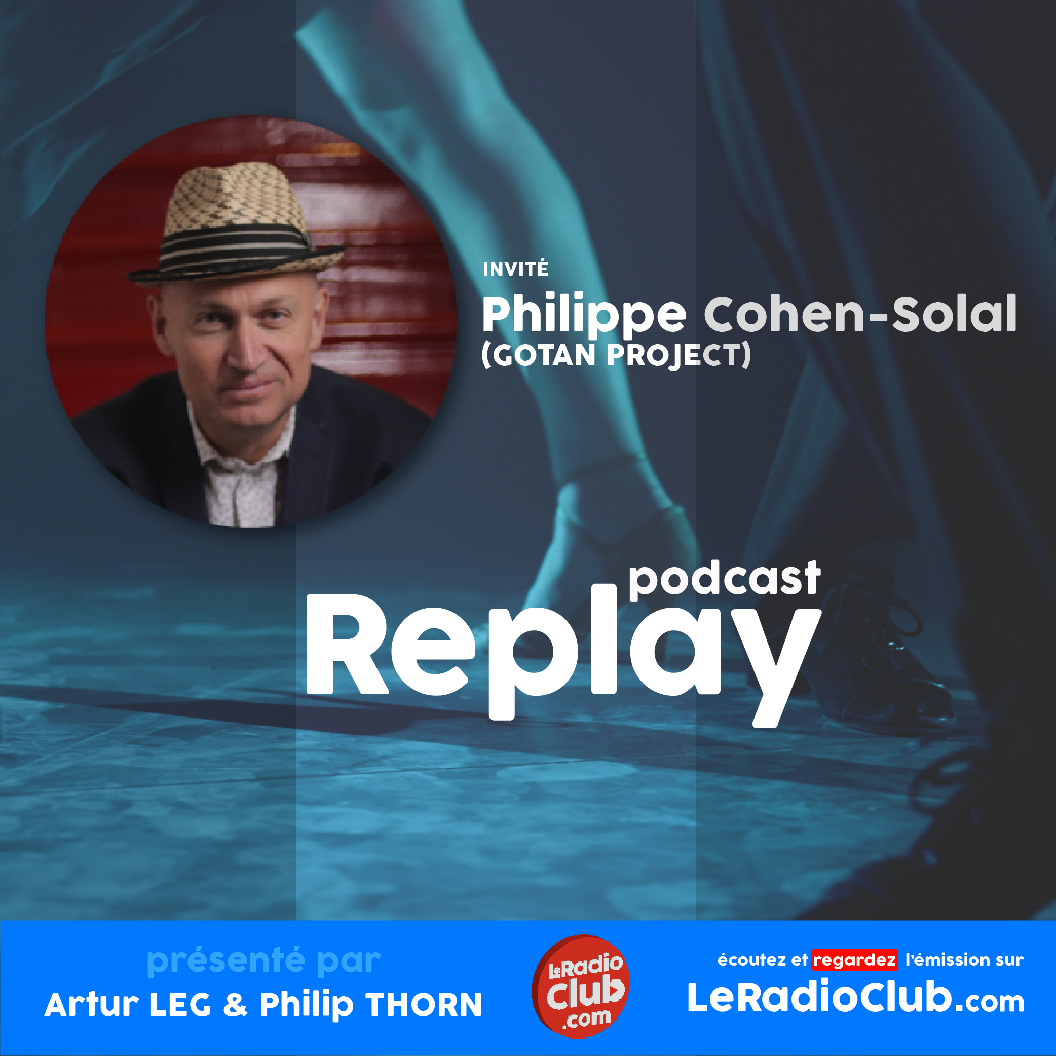 Replay / Podcast LeRadioClub avec Philippe Cohen Solal - LeRadioClub